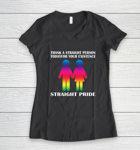 Thank A Straight Person Today For Your Existence Straight Pride Women's V-Neck T-Shirt 4