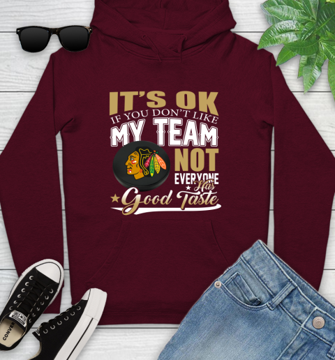 Chicago Blackhawks NHL Hockey You Don't Like My Team Not Everyone Has Good Taste Youth Hoodie 7
