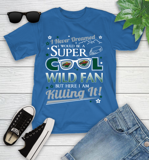 Minnesota Wild NHL Hockey I Never Dreamed I Would Be Super Cool Fan Youth T-Shirt 12