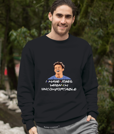 Friends TV Show T Shirt, Chandler T Shirt, I Make Jokes When I'm Uncomfortable Tshirt