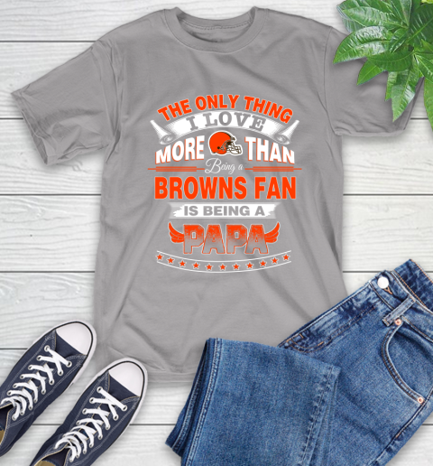 NFL The Only Thing I Love More Than Being A Cleveland Browns Fan Is Being A Papa Football T-Shirt 6