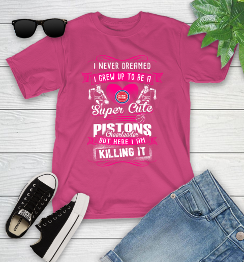 Detroit Pistons NBA Basketball I Never Dreamed I Grew Up To Be A Super Cute Cheerleader Youth T-Shirt 11
