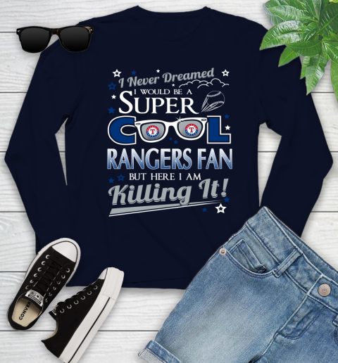 Texas Rangers MLB Baseball I Never Dreamed I Would Be Super Cool Fan Youth Long Sleeve 2