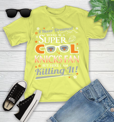 New York Knicks NBA Basketball I Never Dreamed I Would Be Super Cool Fan Youth T-Shirt 10