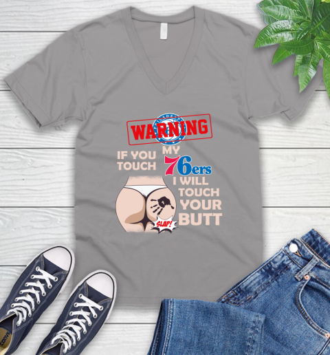 Philadelphia 76ers NBA Basketball Warning If You Touch My Team I Will Touch My Butt V-Neck T-Shirt 3