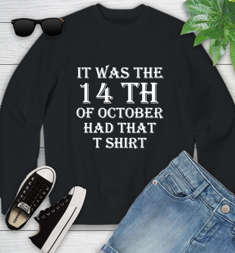 It Was The 14th Of October Had That Youth Sweatshirt
