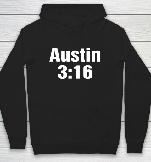 Austin 3 16 Shirt Stone Cold Steve Austin WWE (Print on font and back) Hoodie