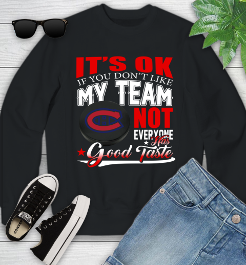 Montreal Canadiens NHL Hockey You Don't Like My Team Not Everyone Has Good Taste Youth Sweatshirt