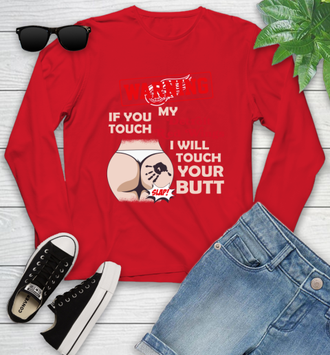 Detroit Red Wings NHL Hockey Warning If You Touch My Team I Will Touch My Butt Youth Long Sleeve 11
