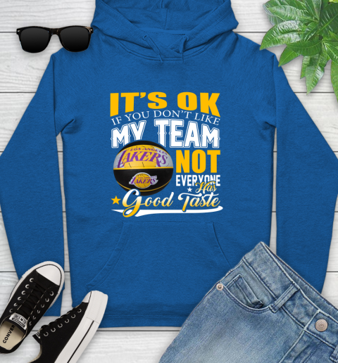 NBA It's Ok If You Don't Like My Team Los Angeles Lakers Not Everyone Has Good Taste Basketball Youth Hoodie 11