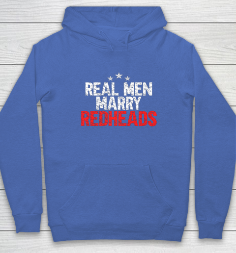 Mens Real Men Marry Redheads Funny Ginger Wife Redhead Fiance Hoodie