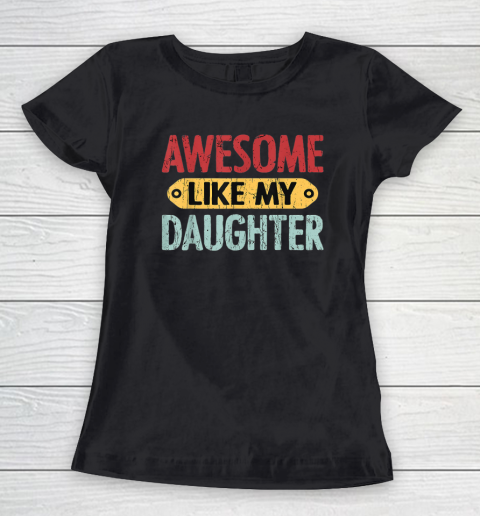 Awesome Like My Daughter Funny Women's T-Shirt