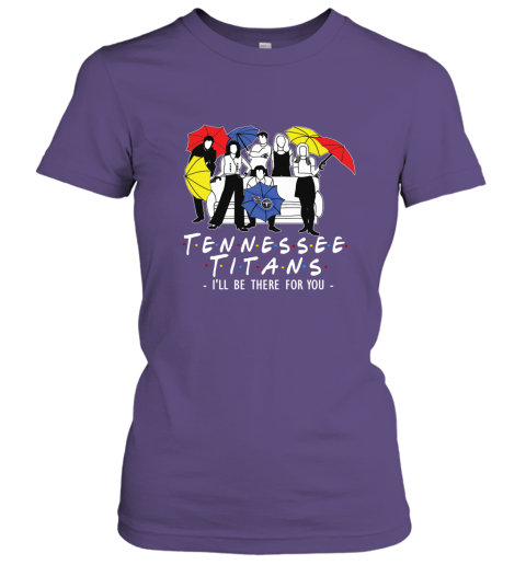 Tennessee Titans Fans  Gift Ideas I Will Be There For You Women Tee