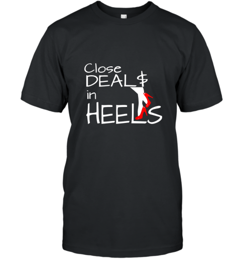 Close Deals In Heels Real Estate Agent TShirt T-Shirt
