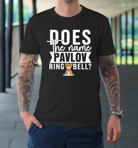 Does The Name Pavlov Ring A Bell Shirt  Funny Psychology Quote T-Shirt