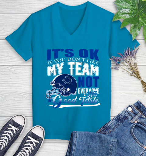 Indianapolis Colts NFL Football You Don't Like My Team Not Everyone Has Good Taste Women's V-Neck T-Shirt - Image 8