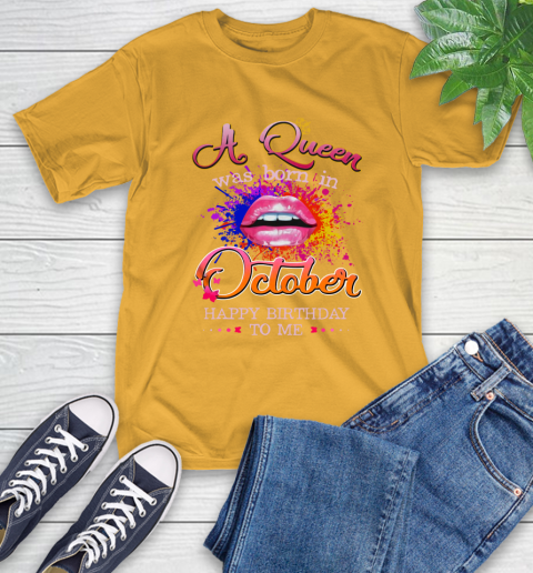 Lip a Queen was born in October happy birthday to me T-Shirt 14