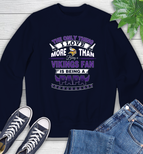 NFL The Only Thing I Love More Than Being A Minnesota Vikings Fan Is Being A Papa Football Sweatshirt 2