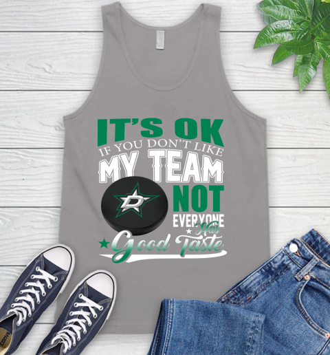 Dallas Stars NHL Hockey You Don't Like My Team Not Everyone Has Good Taste Tank Top 3
