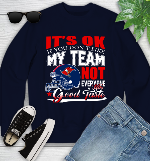 Tampa Bay Buccaneers NFL Football You Don't Like My Team Not Everyone Has Good Taste Youth Sweatshirt 3 Tampa Bay Buccaneers NFL Football You Don't Like My Team Not Everyone Has Good Taste Youth Sweatshirt - Image 3