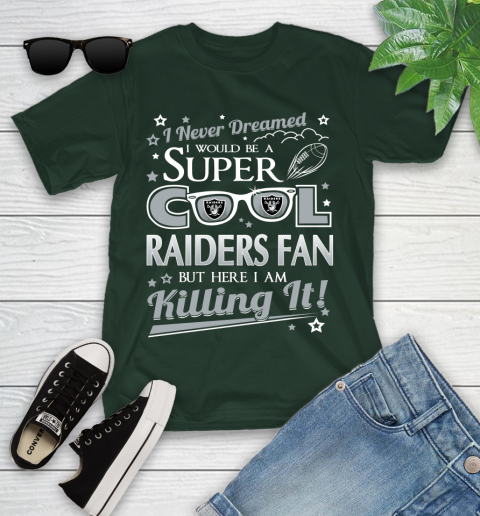 Oakland Raiders NFL Football I Never Dreamed I Would Be Super Cool Fan Youth T-Shirt 5