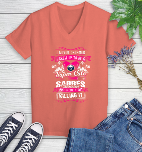 Buffalo Sabres NHL Hockey I Never Dreamed I Grew Up To Be A Super Cute Cheerleader Women's V-Neck T-Shirt 6