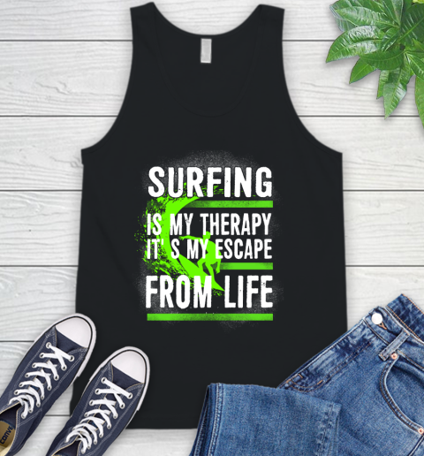Surfing Is My Therapy It's My Escape From Life Tank Top