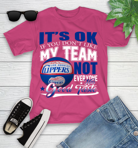 NBA It's Ok If You Don't Like My Team Los Angeles Clippers Not Everyone Has Good Taste Basketball Youth T-Shirt 11