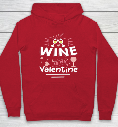 Wine Is My Valentine Valentines Day Funny Pajama Hoodie 7