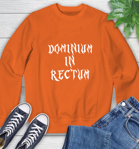 Dominium In Rectum Shirt Meaning Sweatshirt 3