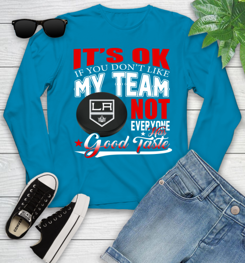 Los Angeles Kings NHL Hockey You Don't Like My Team Not Everyone Has Good Taste Youth Long Sleeve 8