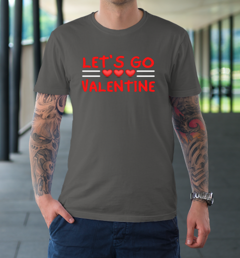 Let's Go Valentine Sarcastic Funny Meme Parody Joke Present T-Shirt 14
