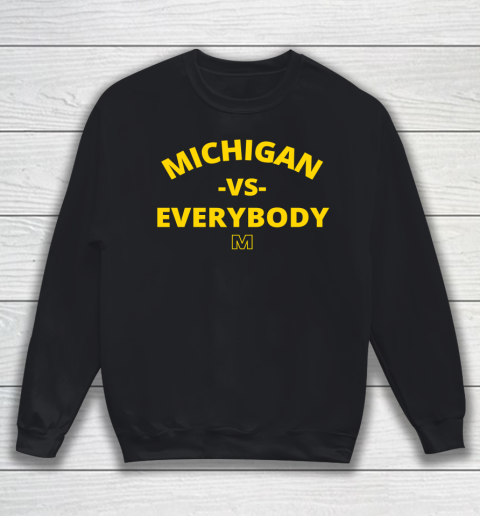 Michigan Vs Everybody Shirt Sweatshirt