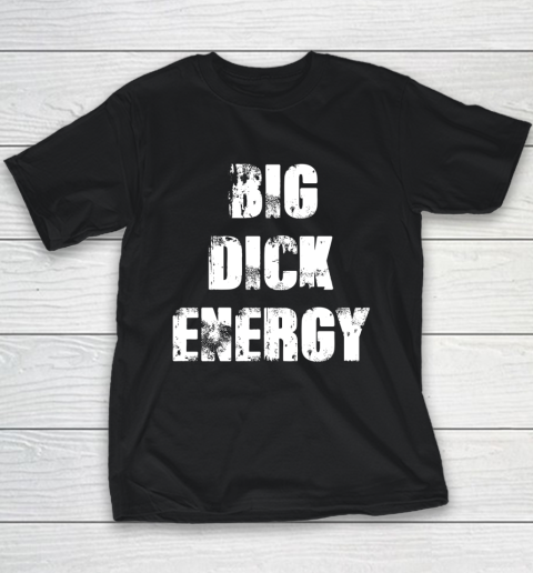 Big Dick Energy Youth T-Shirt
