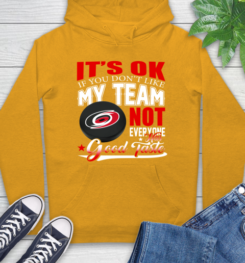 Carolina Hurricanes NHL Hockey You Don't Like My Team Not Everyone Has Good Taste Hoodie 2