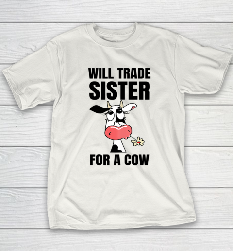 Funny Farmer Will Trade Sister For A Cow Lover Youth T-Shirt