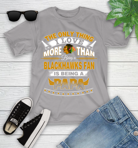 NHL The Only Thing I Love More Than Being A Chicago Blackhawks Fan Is Being A Papa Hockey Youth T-Shirt 4