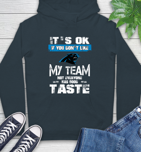 Carolina Panthers NFL Football It's Ok If You Don't Like My Team Not Everyone Has Good Taste (1) Hoodie 7