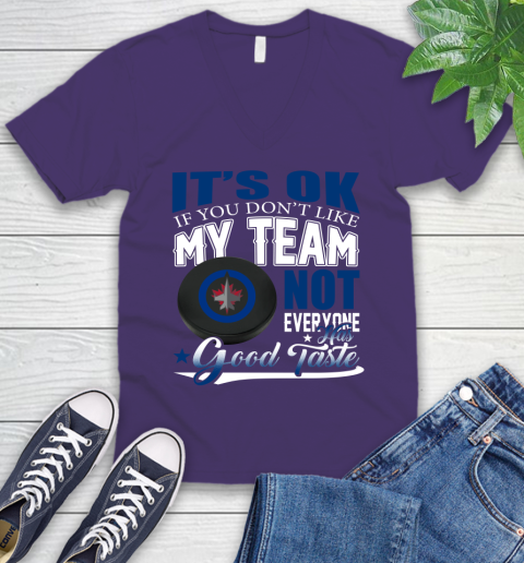 Winnipeg Jets NHL Hockey You Don't Like My Team Not Everyone Has Good Taste V-Neck T-Shirt 9