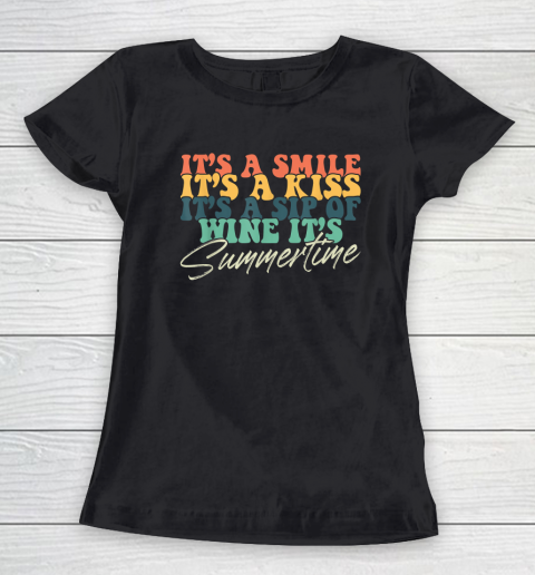 It's a Smile It's a Kiss It's a Sip of Wine It's Summertime Women's T-Shirt