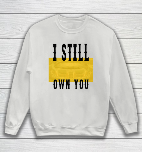 I Still Own You Funny Football Shirt Sweatshirt 10