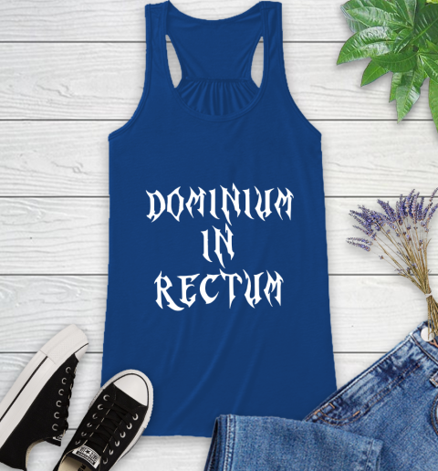 Dominium In Rectum Shirt Meaning Racerback Tank 8