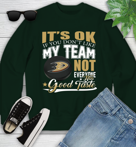 Anaheim Ducks NHL Hockey You Don't Like My Team Not Everyone Has Good Taste Youth Sweatshirt 9