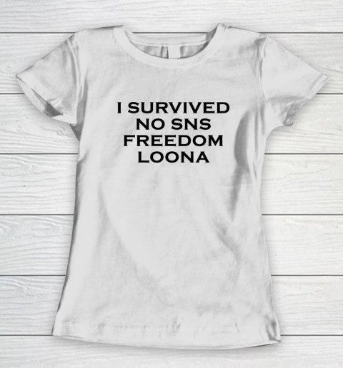 I Survived No Sns Freedom Loona Women's T-Shirt