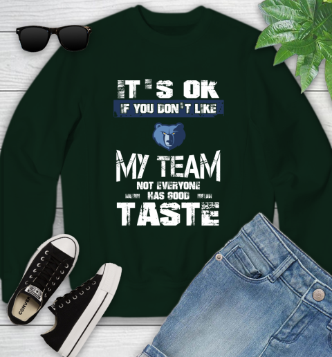 Memphis Grizzlies NBA Basketball It's Ok If You Don't Like My Team Not Everyone Has Good Taste Youth Sweatshirt 9