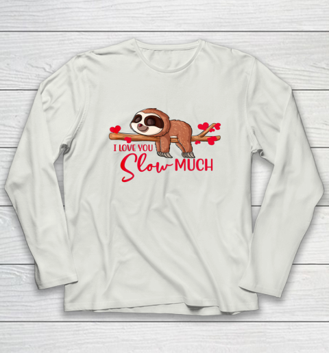 Valentine Sloth I Love You Slow Much Cute Valentine Long Sleeve T-Shirt 16