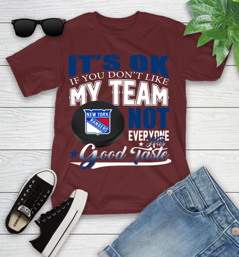 New York Rangers NHL Hockey You Don't Like My Team Not Everyone Has Good Taste Youth T-Shirt 14