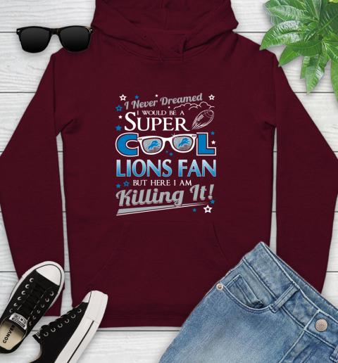 Detroit Lions NFL Football I Never Dreamed I Would Be Super Cool Fan Youth Hoodie 8 Detroit Lions NFL Football I Never Dreamed I Would Be Super Cool Fan Youth Hoodie - Image 8