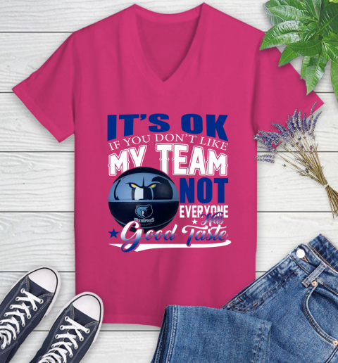 NBA It's Ok If You Don't Like My Team Memphis Grizzlies Not Everyone Has Good Taste Basketball Women's V-Neck T-Shirt 9