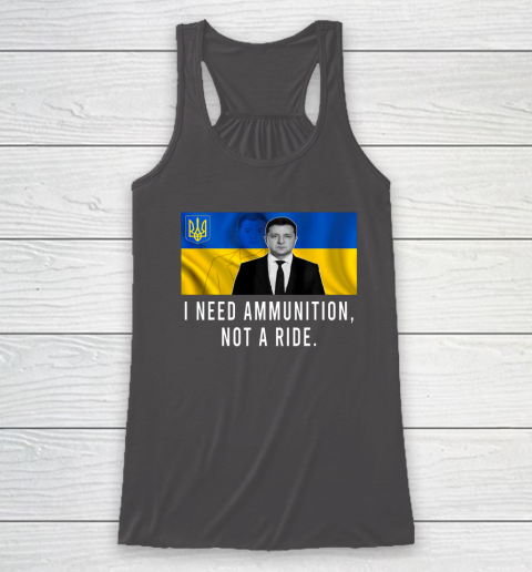 Volodymyr Zelensky I Need Ammunition Not A Ride Ukraine Racerback Tank 6
